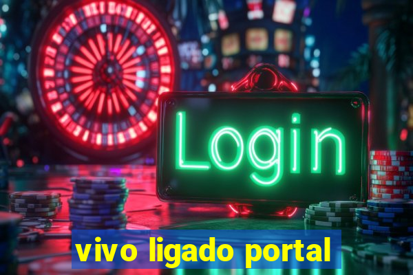 vivo ligado portal